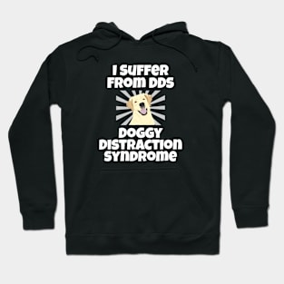 Funny Doggy Distraction Syndrome Hoodie